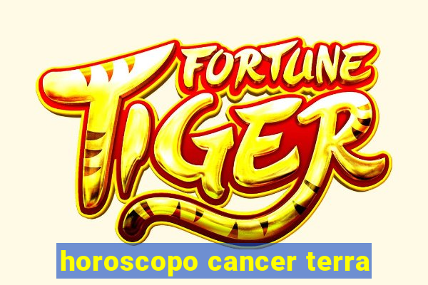 horoscopo cancer terra